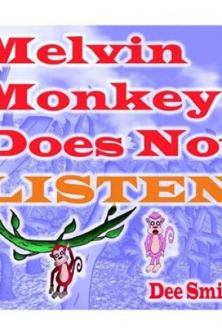 Cover of Melvin Monkey Does Not Listen