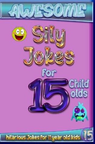 Cover of Awesome Sily Jokes for 15 child olds