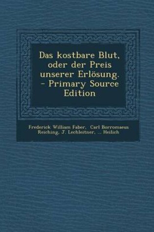 Cover of Das Kostbare Blut, Oder Der Preis Unserer Erlosung.