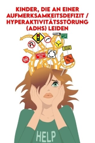 Cover of Kinder, die an Einer Aufmerksamkeitsdefizit / Hyperaktivitätsstörung (ADHS) Leiden