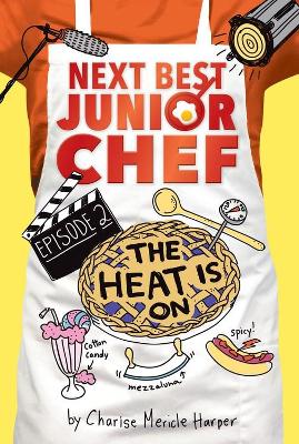 Book cover for Heat is On! Next Best Junior Chef Series, Episode 2