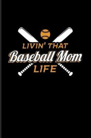 Cover of Livin' That Baseball Mom Life