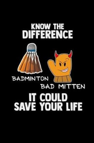 Cover of Know the difference badminton bad mitten