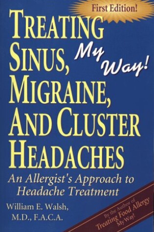 Cover of Treating Sinus, Migraine, & Cluster Headaches, My Way! Vol. II