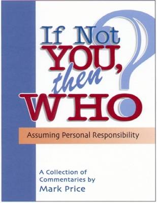 Book cover for If Not You, Then Who - Assuming Personal Responsibility