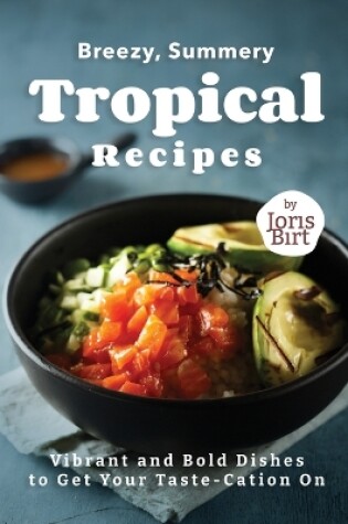 Cover of Breezy, Summery Tropical Recipes