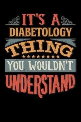 Cover of Its A Diabetology Thing You Wouldnt Understand