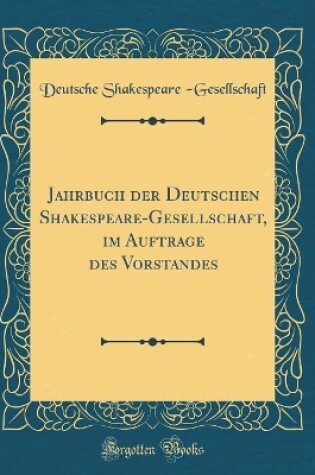 Cover of Jahrbuch der Deutschen Shakespeare-Gesellschaft, im Auftrage des Vorstandes (Classic Reprint)