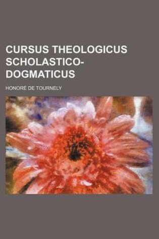 Cover of Cursus Theologicus Scholastico-Dogmaticus