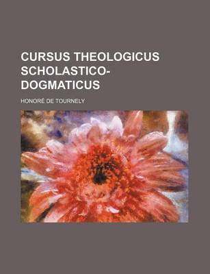 Book cover for Cursus Theologicus Scholastico-Dogmaticus