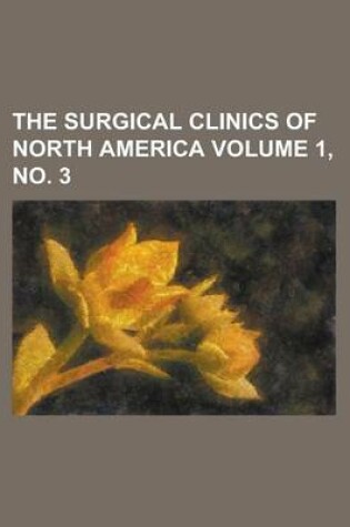 Cover of The Surgical Clinics of North America Volume 1, No. 3