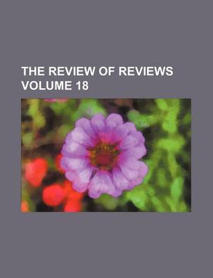 Book cover for The Review of Reviews Volume 18