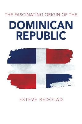 Cover of The Fascinating Origin of the Dominican Republic