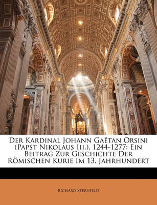 Book cover for Der Kardinal Johann Gaetan Orsini (Papst Nikolaus III.), 1244-1277