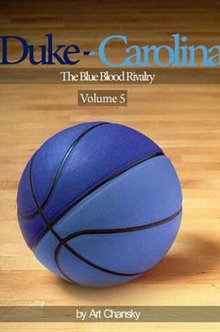 Cover of Duke - Carolina - Volume 5 the Blue Blood Rivalry