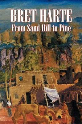 Book cover for From Sand Hill to Pine by Bret Harte, Fiction, Westerns, Historical, Short Stories