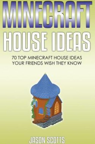 Cover of Minecraft House Ideas