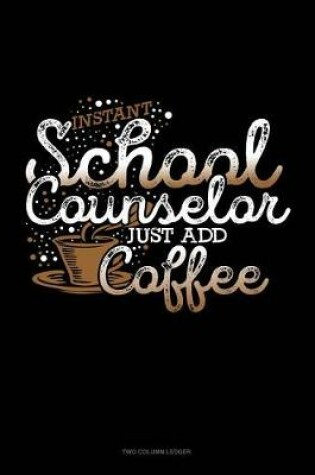 Cover of Instant School Counselor Just Add Coffee