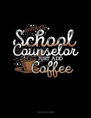 Book cover for Instant School Counselor Just Add Coffee