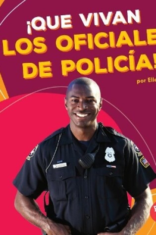 Cover of ¡Que vivan los oficiales de policía! (Hooray for Police Officers!)