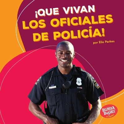 Book cover for ¡Que vivan los oficiales de policía! (Hooray for Police Officers!)