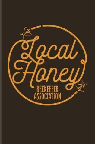 Cover of Local Honey Beekeeper Association