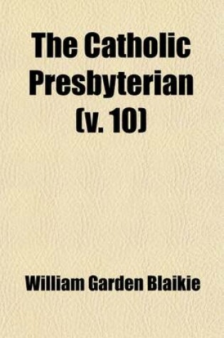 Cover of The Catholic Presbyterian (Volume 10)