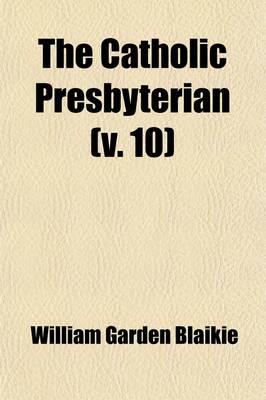 Book cover for The Catholic Presbyterian (Volume 10)