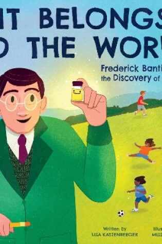 Cover of It Belongs to the World: Frederick Banting and the Discovery of Insulin