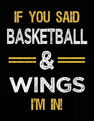 Book cover for If You Said Basketball & Wings I'm In