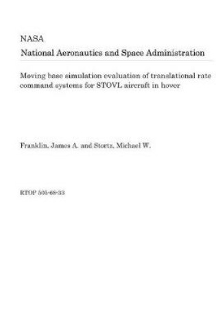 Cover of Moving Base Simulation Evaluation of Translational Rate Command Systems for Stovl Aircraft in Hover