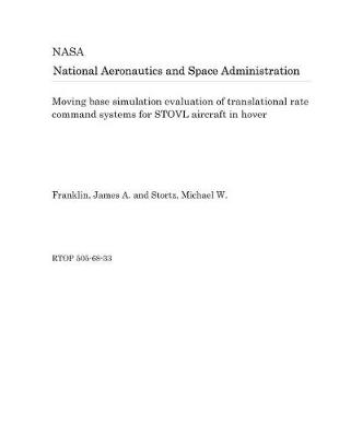 Book cover for Moving Base Simulation Evaluation of Translational Rate Command Systems for Stovl Aircraft in Hover