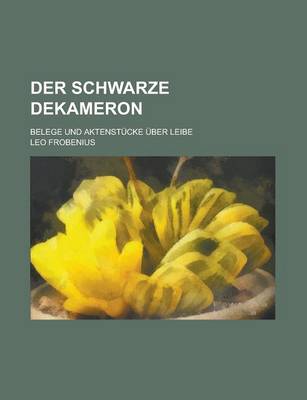 Book cover for Der Schwarze Dekameron; Belege Und Aktenstucke Uber Liebe, Witz Und Heldentum in Innerafrika