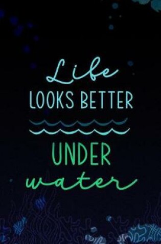 Cover of Life Looks Better Underwater