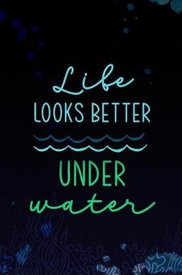 Book cover for Life Looks Better Underwater