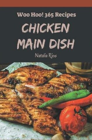 Cover of Woo Hoo! 365 Chicken Main Dish Recipes