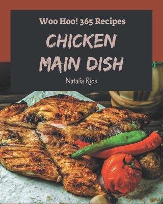 Book cover for Woo Hoo! 365 Chicken Main Dish Recipes