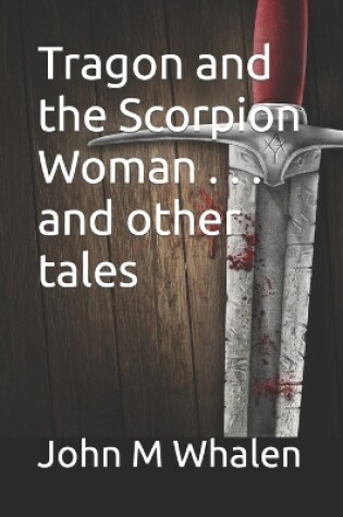 Cover of Tragon and the Scorpion Woman . . . and other tales