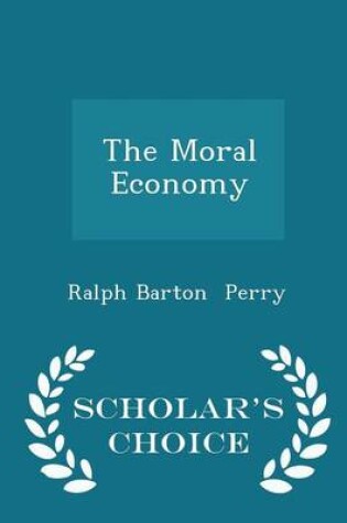 Cover of The Moral Economy - Scholar's Choice Edition