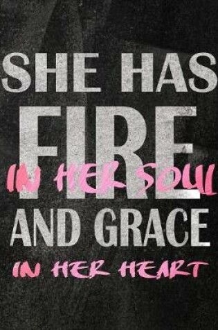 Cover of She Has Fire In Her Soul And Grace In Her Heart