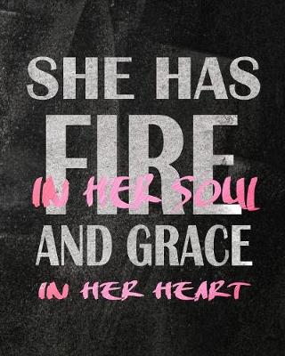 Book cover for She Has Fire In Her Soul And Grace In Her Heart