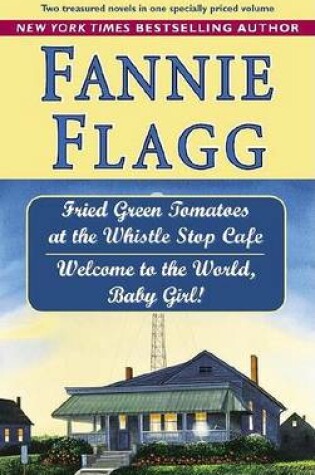 Cover of Fried Green Tomatoes at the Whistle Stop Cafe & Welcome to the World Baby Girl!