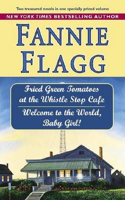 Book cover for Fried Green Tomatoes at the Whistle Stop Cafe & Welcome to the World Baby Girl!