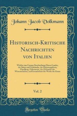 Cover of Historisch-Kritische Nachrichten Von Italien, Vol. 2