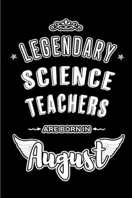Book cover for Legendary Science Teachers are born in August