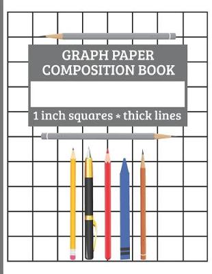 Book cover for Graph Paper Composition Book, 1 inch square - thick lines