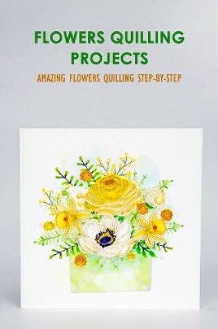 Cover of Flowers Quilling Projects