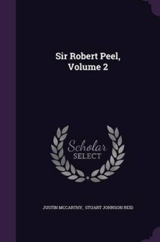 Cover of Sir Robert Peel, Volume 2