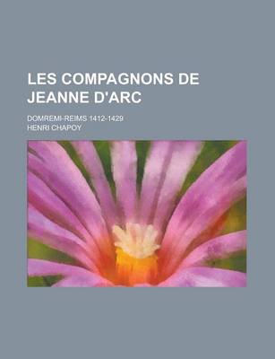 Book cover for Les Compagnons de Jeanne D'Arc; Domremi-Reims 1412-1429