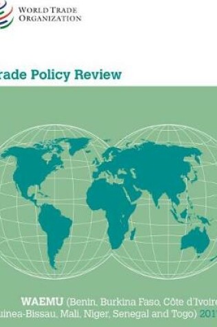 Cover of Trade Policy Review 2017: Waemu (Benin, Burkina Faso, C�te d'Ivoire, Guinea-Bissau, Mali, Niger, Senegal and Togo)